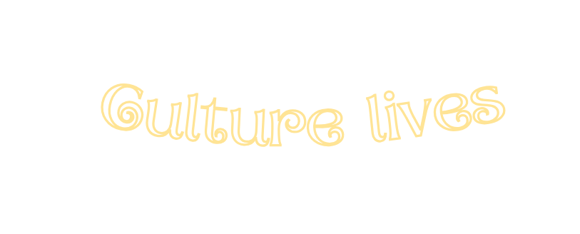 Culture lives